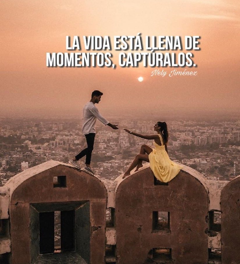 La vida está llena de momentos, captúralos. - Frases