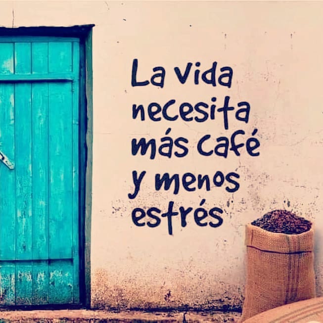 La vida necesita más café y menos estrés.