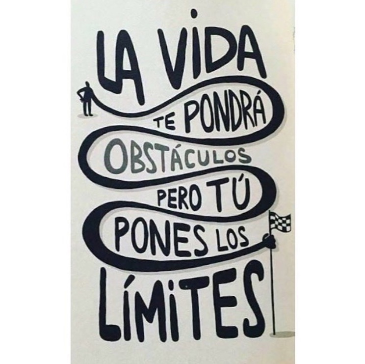 La vida te pondrá obstáculos pero tú pones los límites.