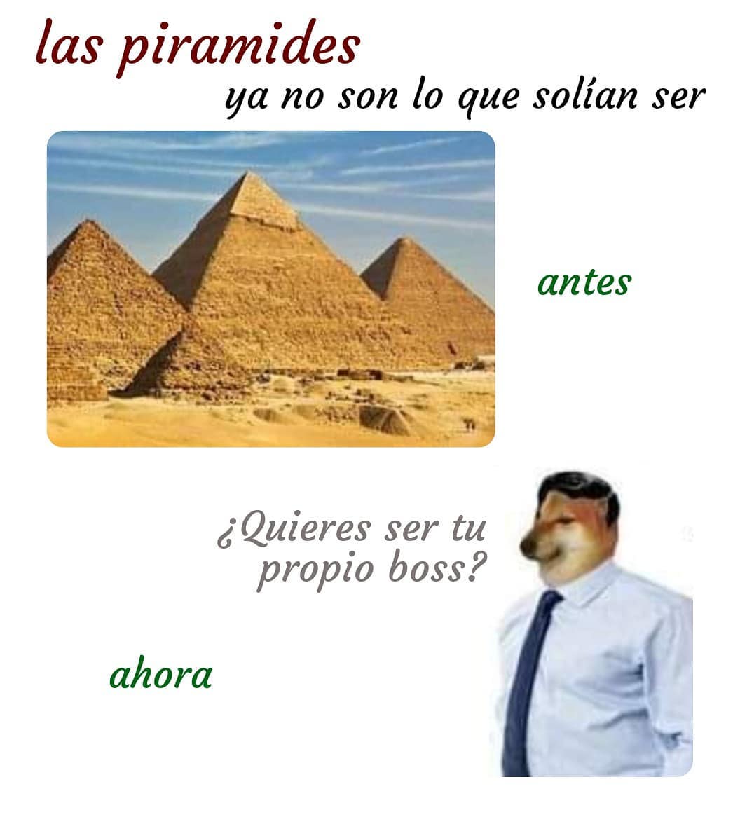 Las pirámides ya no son lo que solían ser.  Antes:  Ahora: ¿Quieres ser tu propio boss?