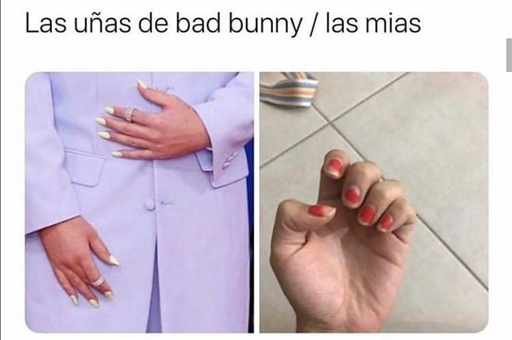 Las uñas de bad bunny. / Las mías.