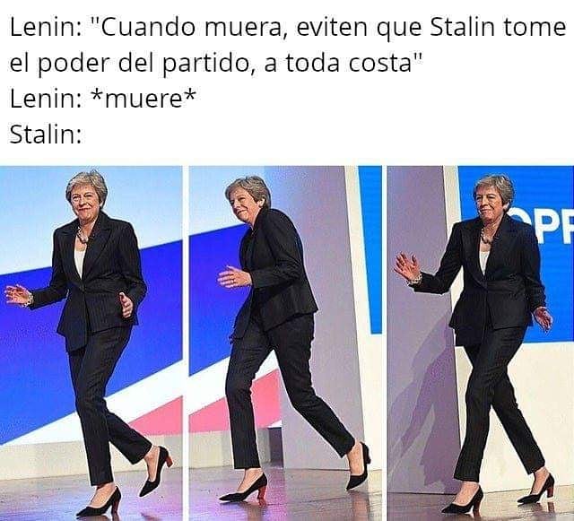 Lenin: "Cuando muera, eviten que Stalin tome el poder del partido, a toda costa".  Lenin: *muere*.  Stalin: