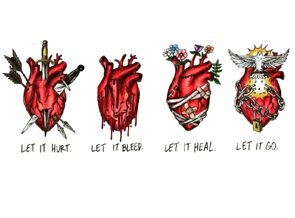 Let it hurt. Let it bleed. Let it heal. Let it go.