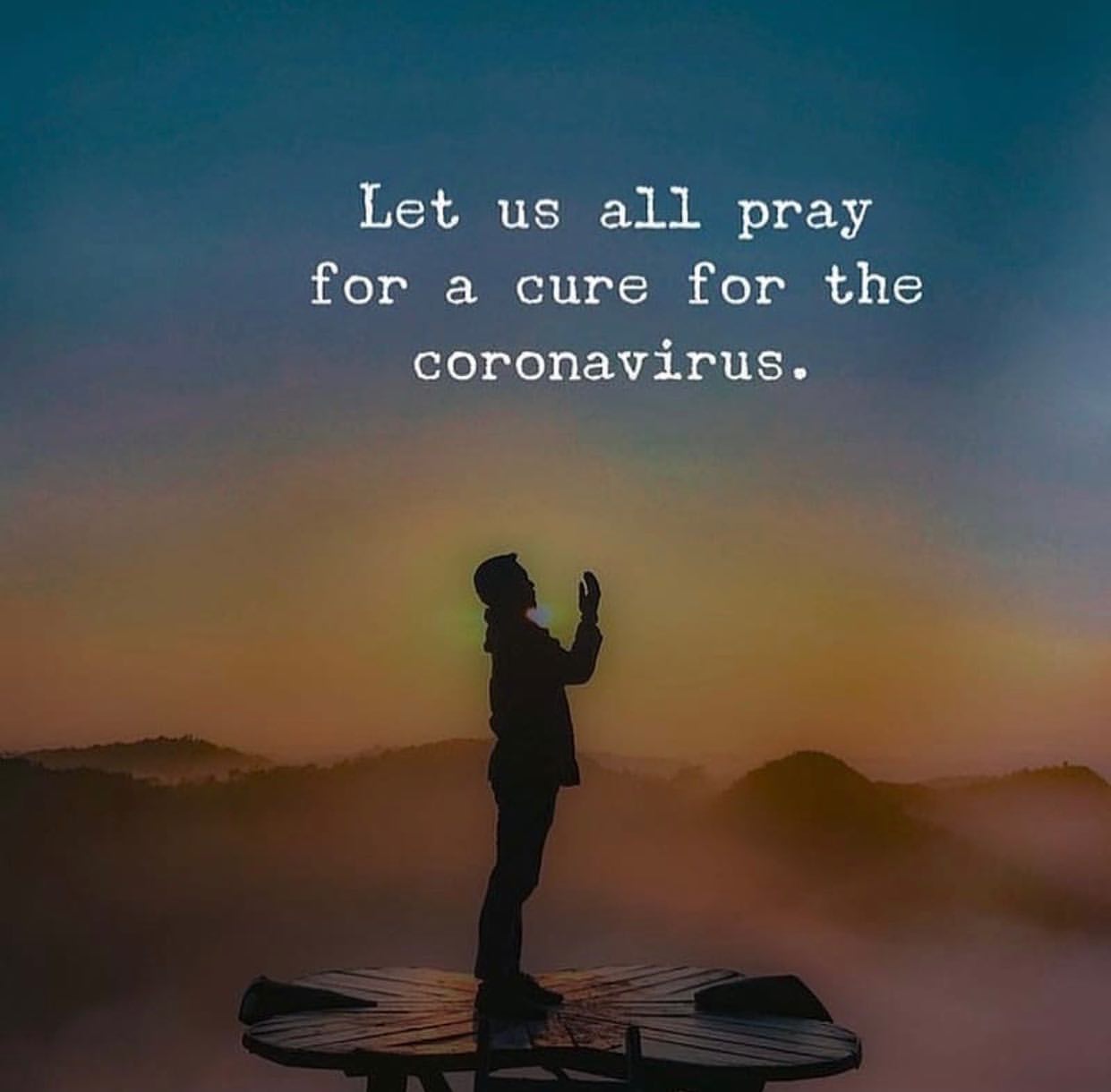 Let us all pray for a cure for the coronavirus.
