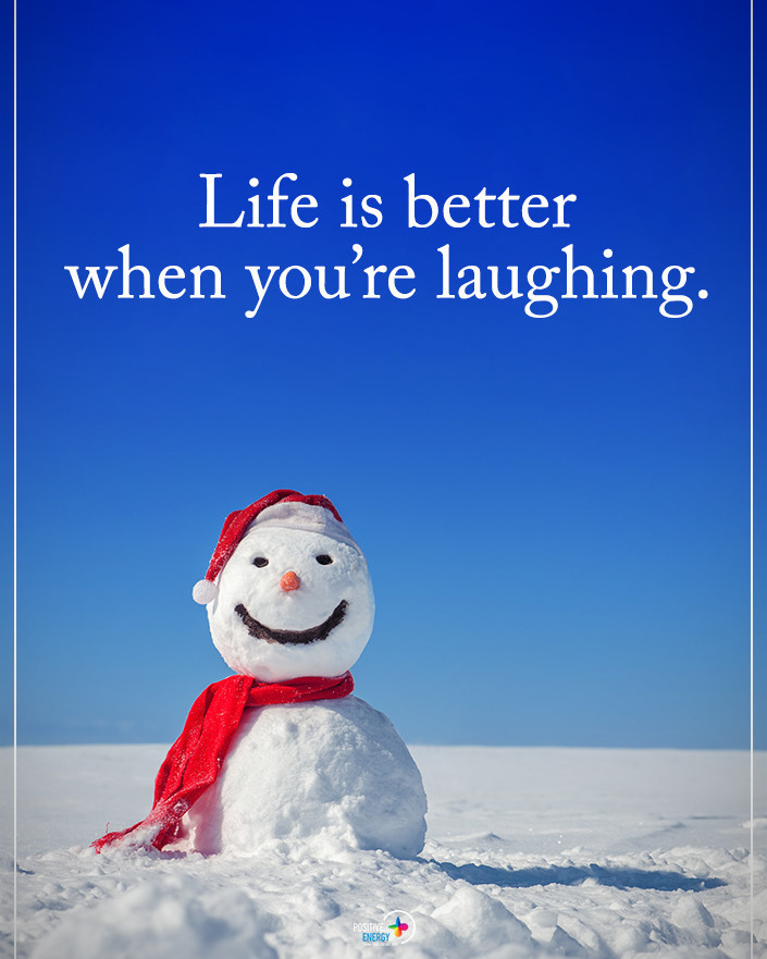 Life is better when you're laughing.