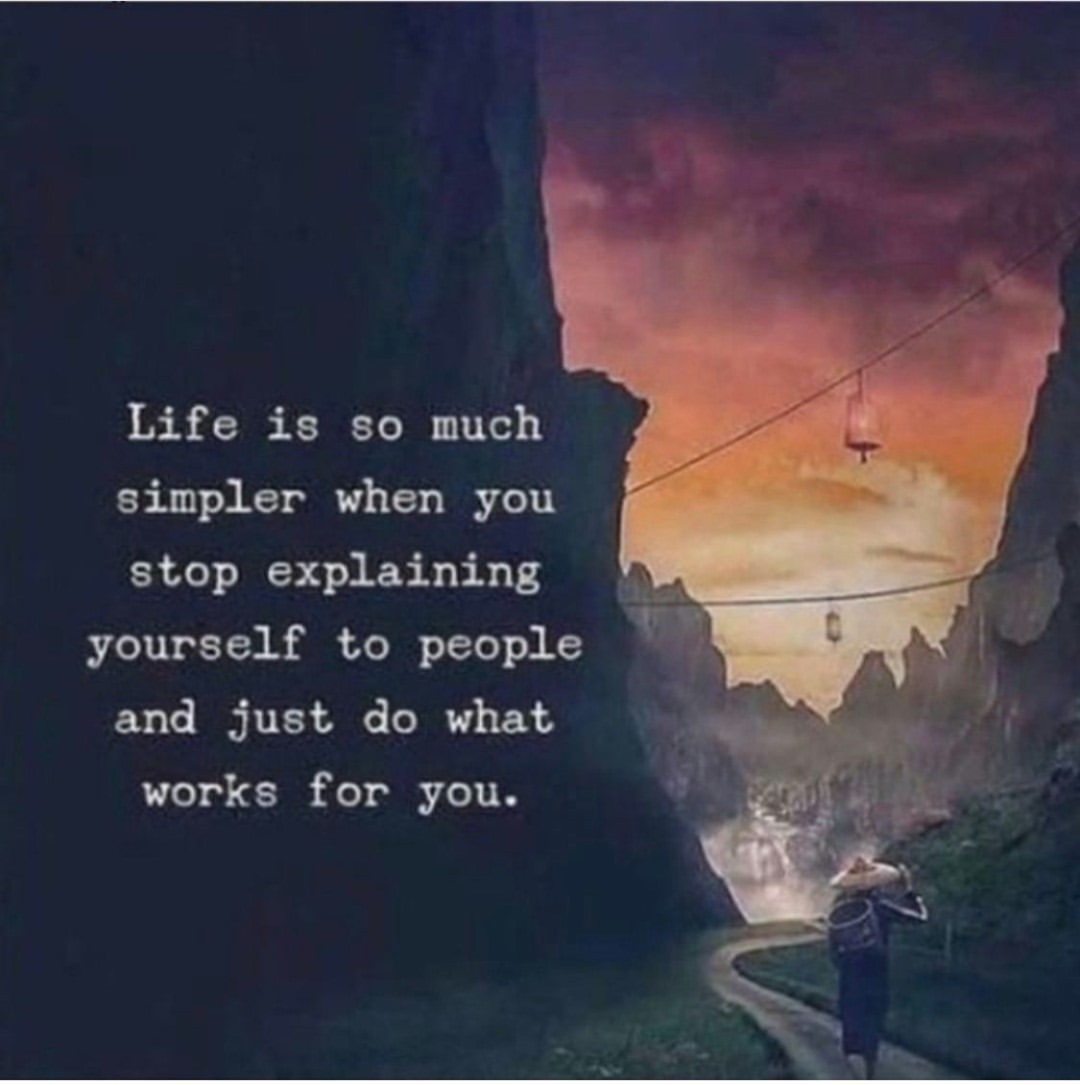 life-is-go-much-simpler-when-you-stop-explaining-yourself-to-people-and