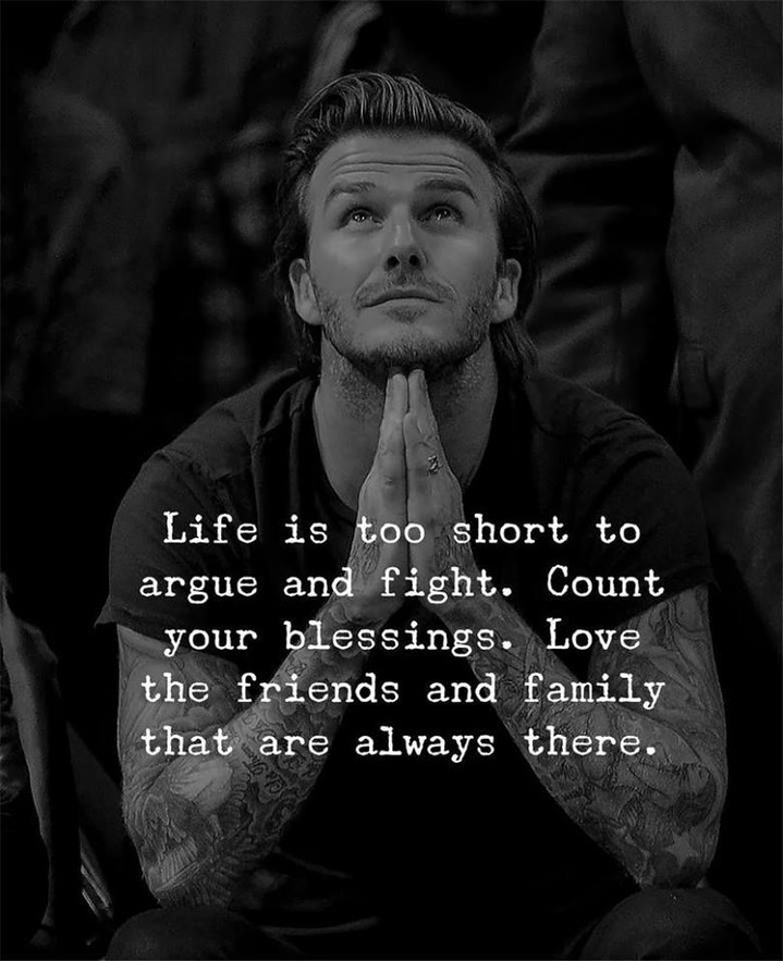 Life is too short to argue an fight. Count your blessings. Love the friends and family that are always there.