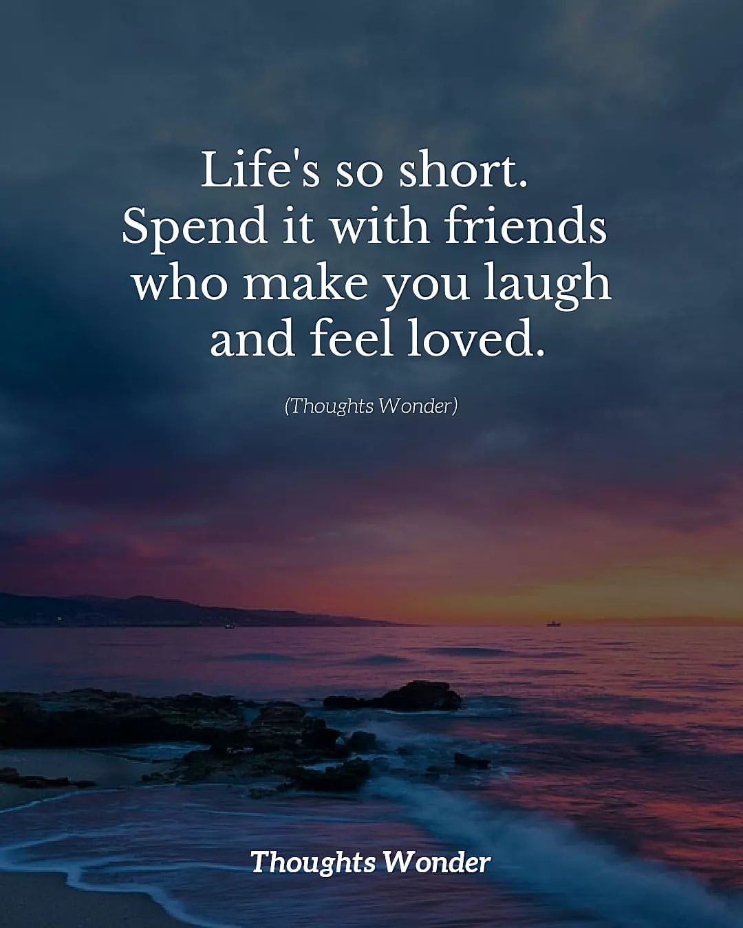 Life s So Short Spend It With Friends Who Make You Laugh And Feel 