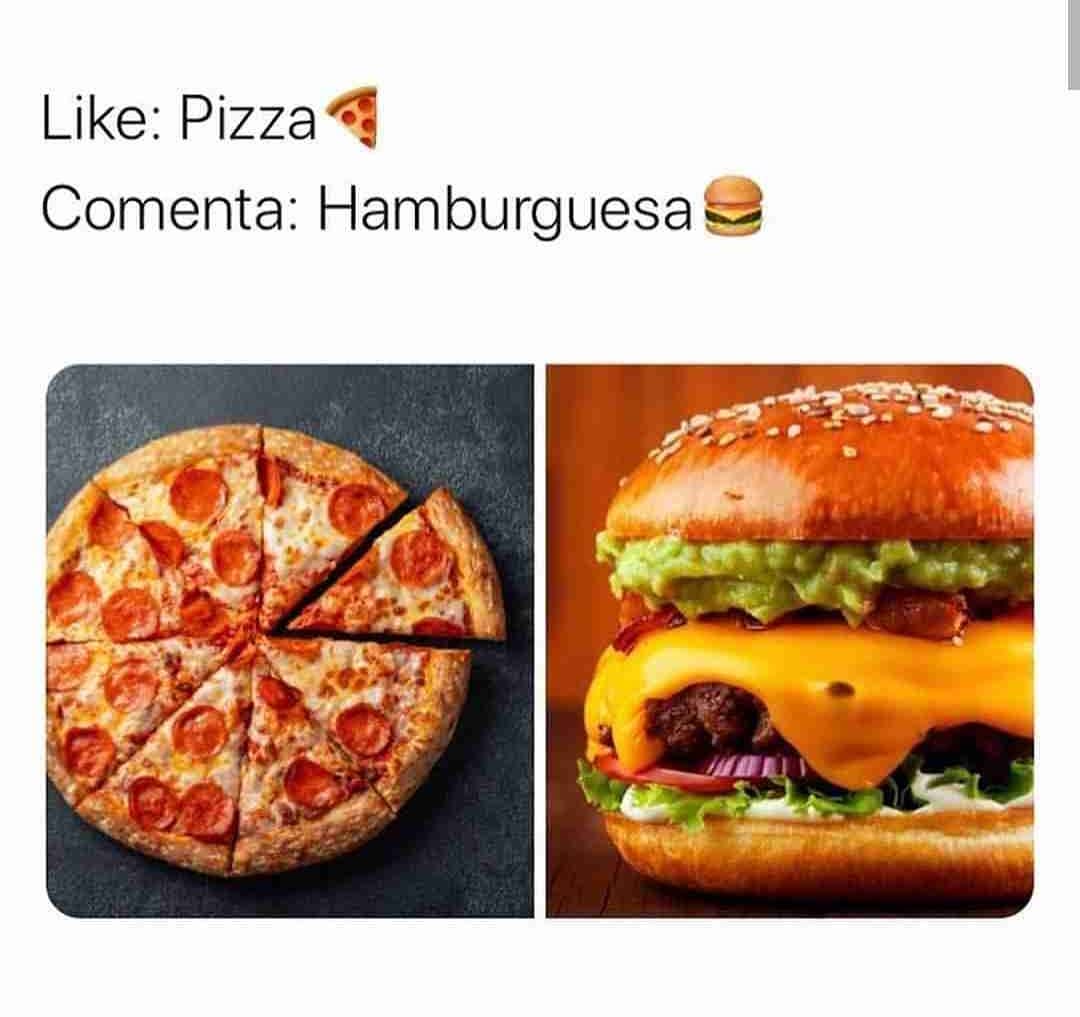 Like: Pizza.  Comenta: Hamburguesa.