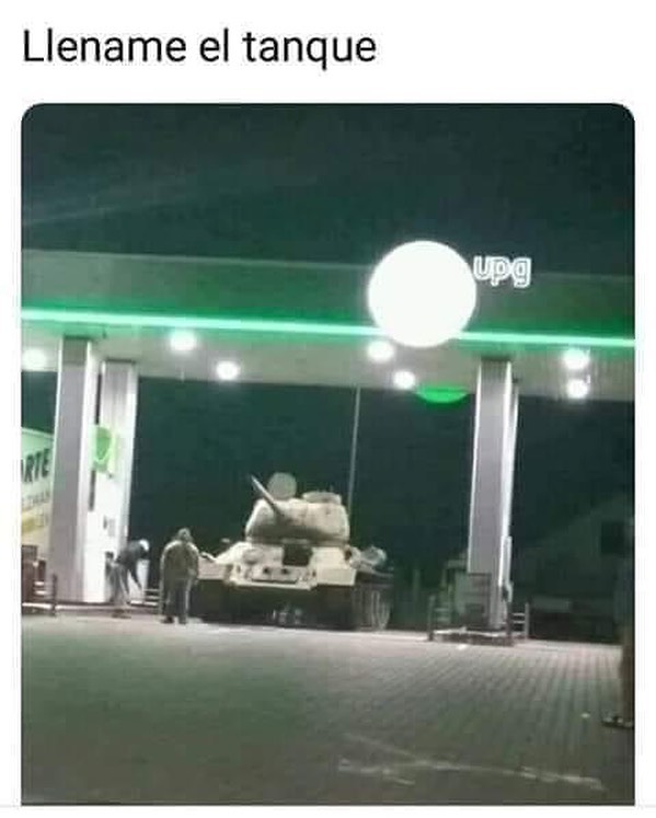 Lléname el tanque.