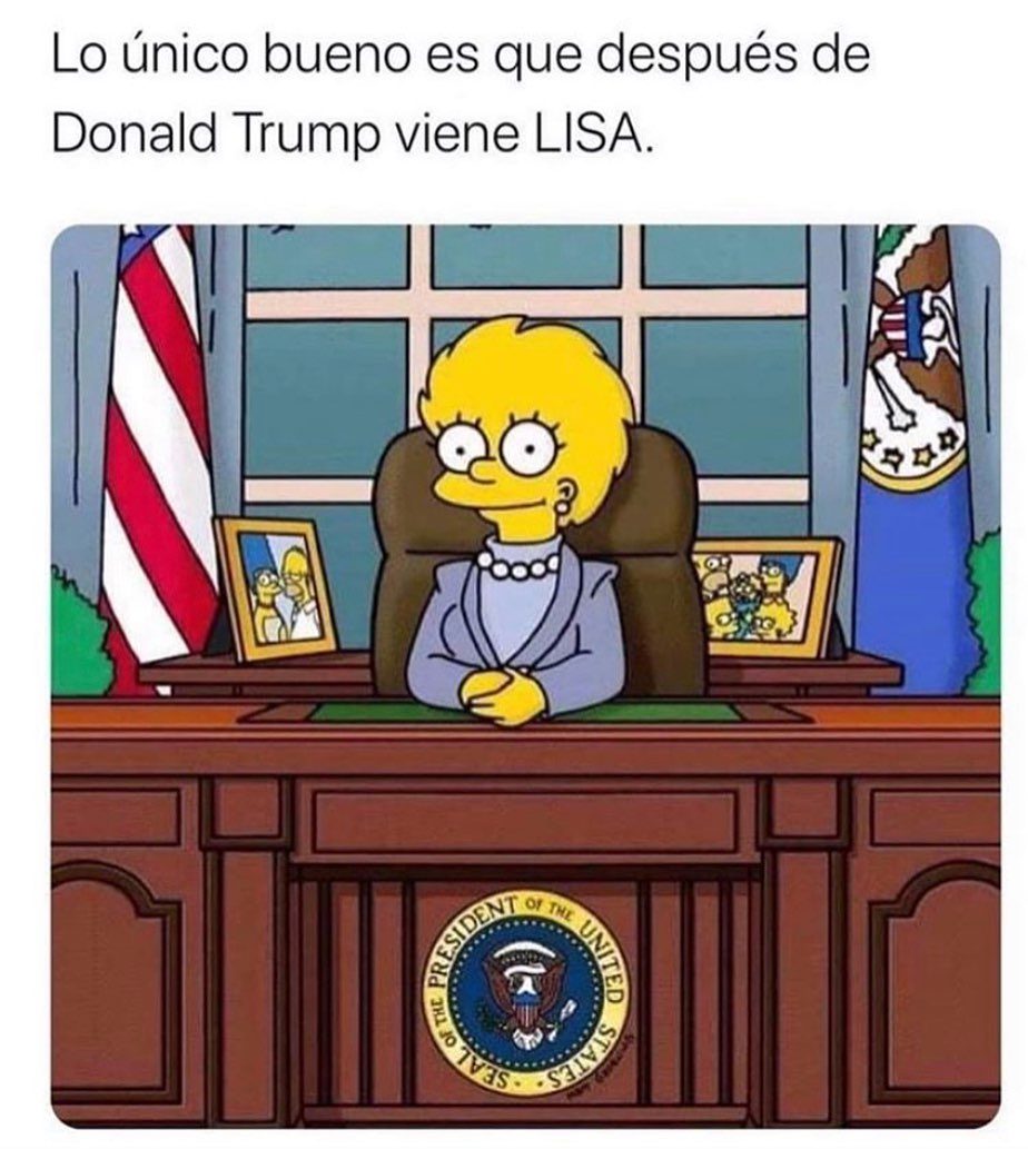 Lo único bueno es que después de Donald Trump viene Lisa.