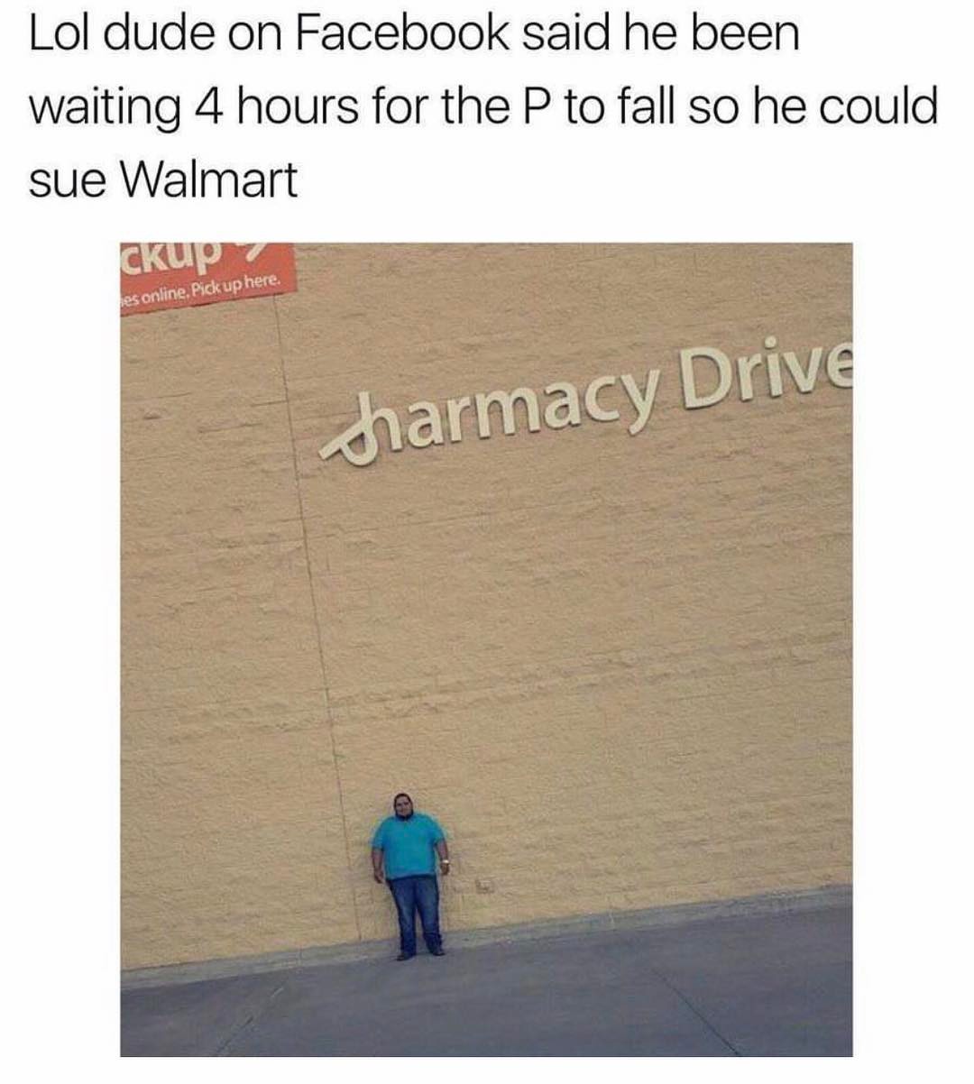Lol Dude On Facebook Said He Been Waiting 4 Hours For The P To Fall So