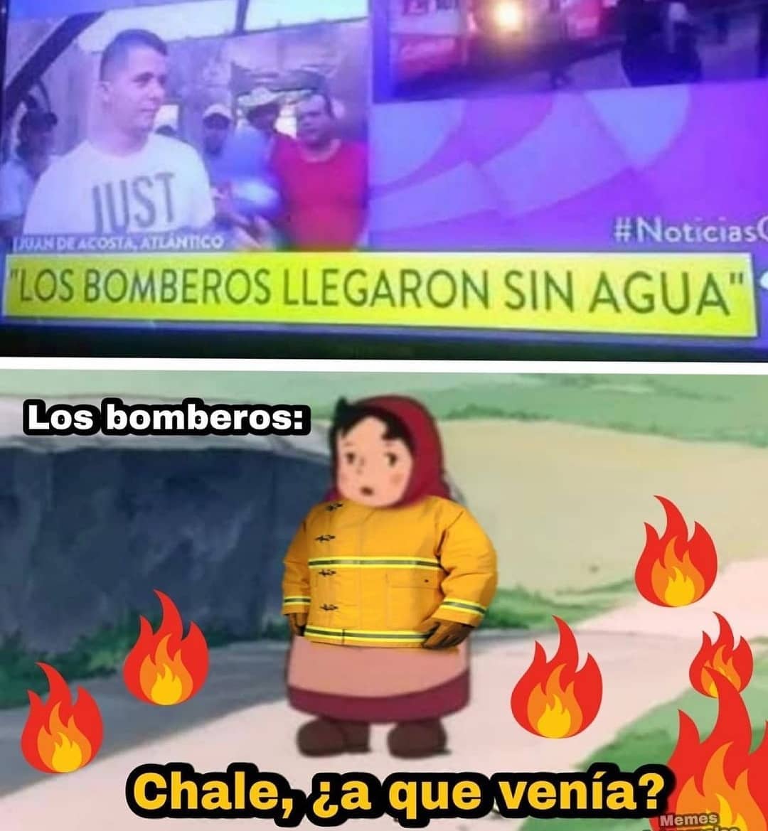 Los bomberos llegaron sin agua" Los bomberos: Chale, ¿a que venía?