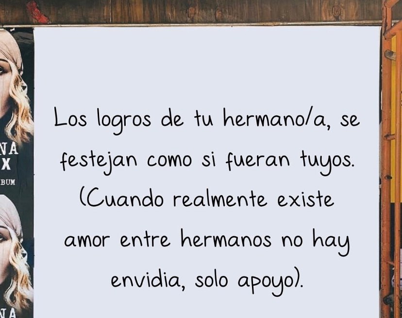 Los logros de tu hermano/a, se festejan como si fueran tuyos. (Cuando realmente existe amor entre hermanos no hay envidia, solo apoyo).