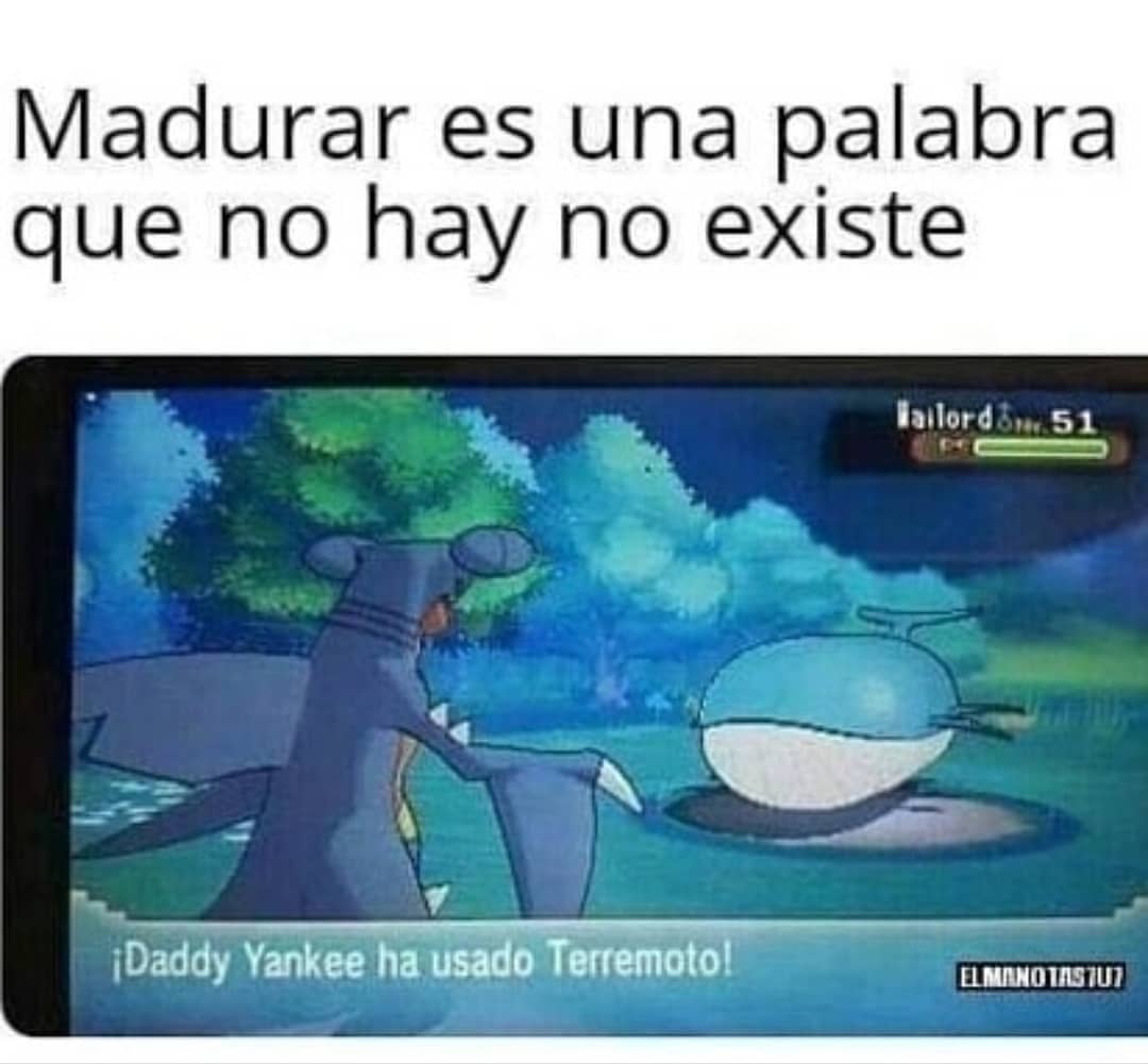 Madurar es una palabra que no hay no existe.  ¡Daddy Yankee ha usado terremoto!