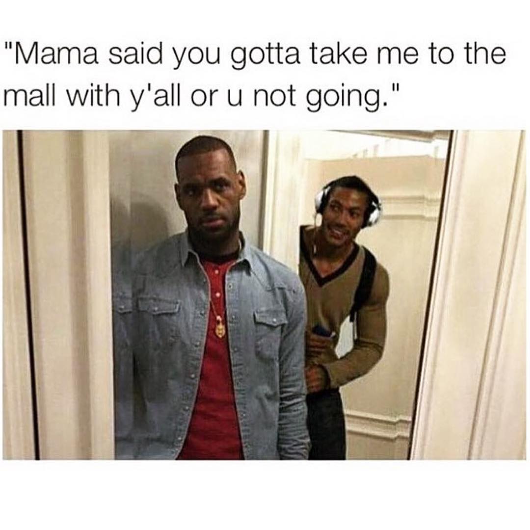 Mama said you gotta take me to the mall with y'all or u not going. - Funny