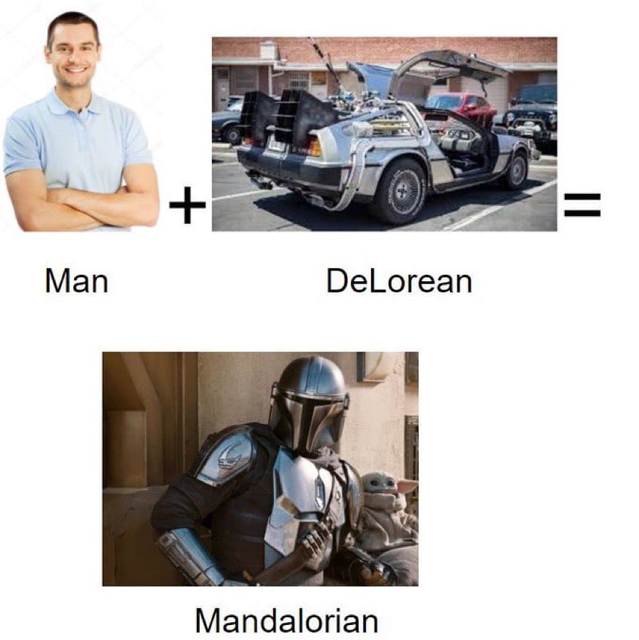 Man + DeLorean = Mandalorian.