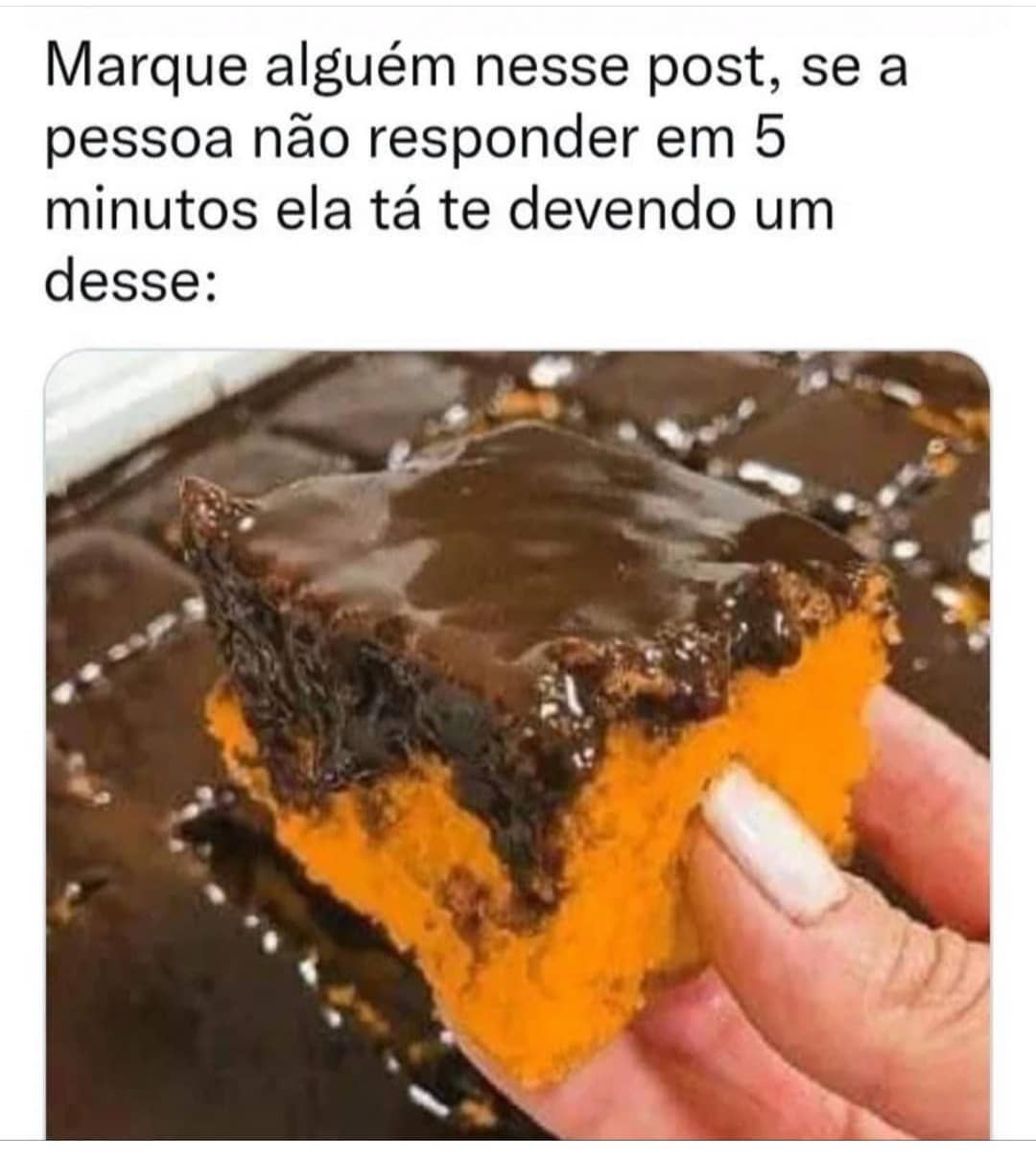 Marque alguém nesse post, se a pessoa não responder em 5 minutos ela tá te devendo um desse: