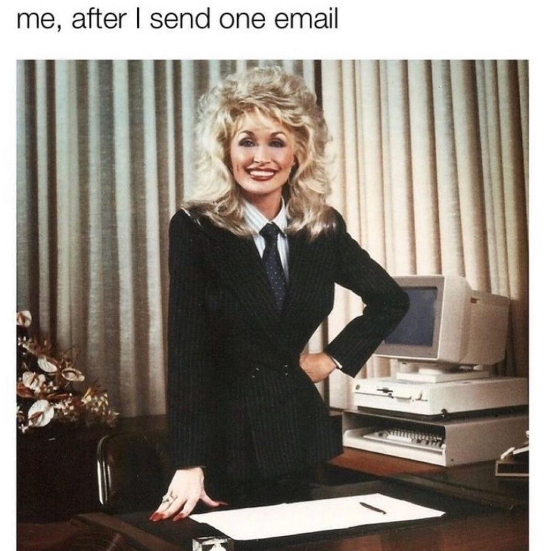Me, after I send one email.