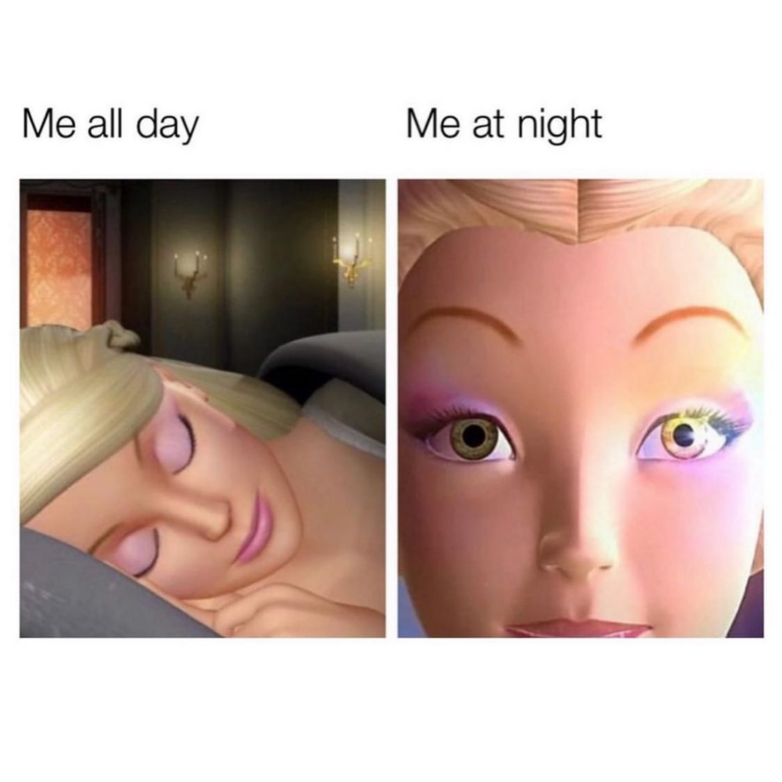 Me all day. Me at night.
