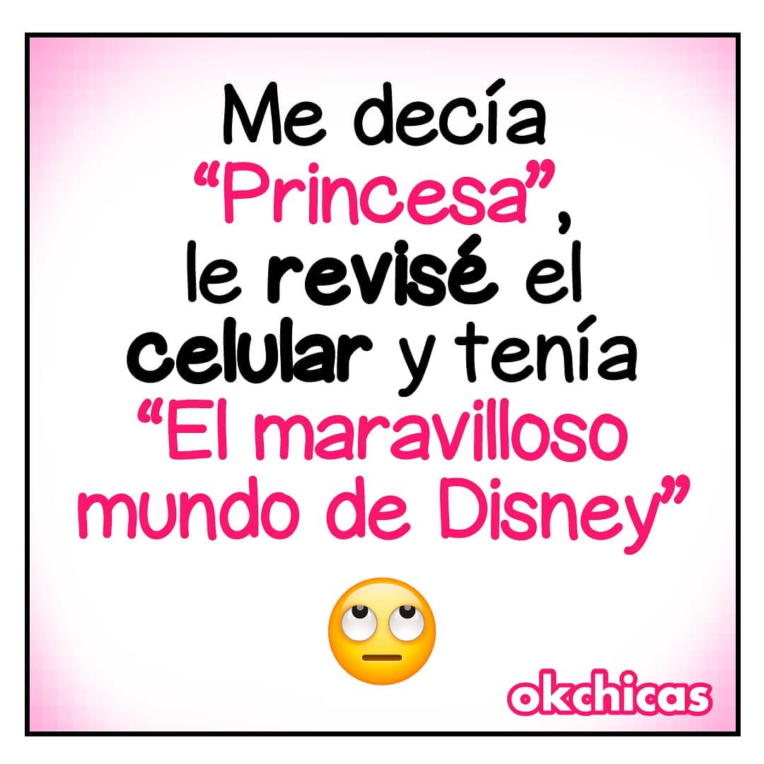 Me decía "princesa", le revisé el celular y tenía "El maravilloso mundo de Disney".