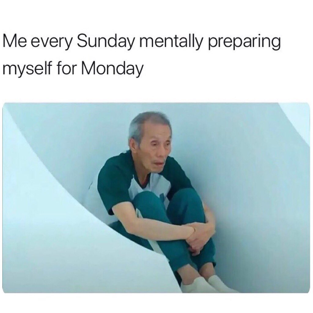 Me every Sunday mentally preparing myself for Monday.