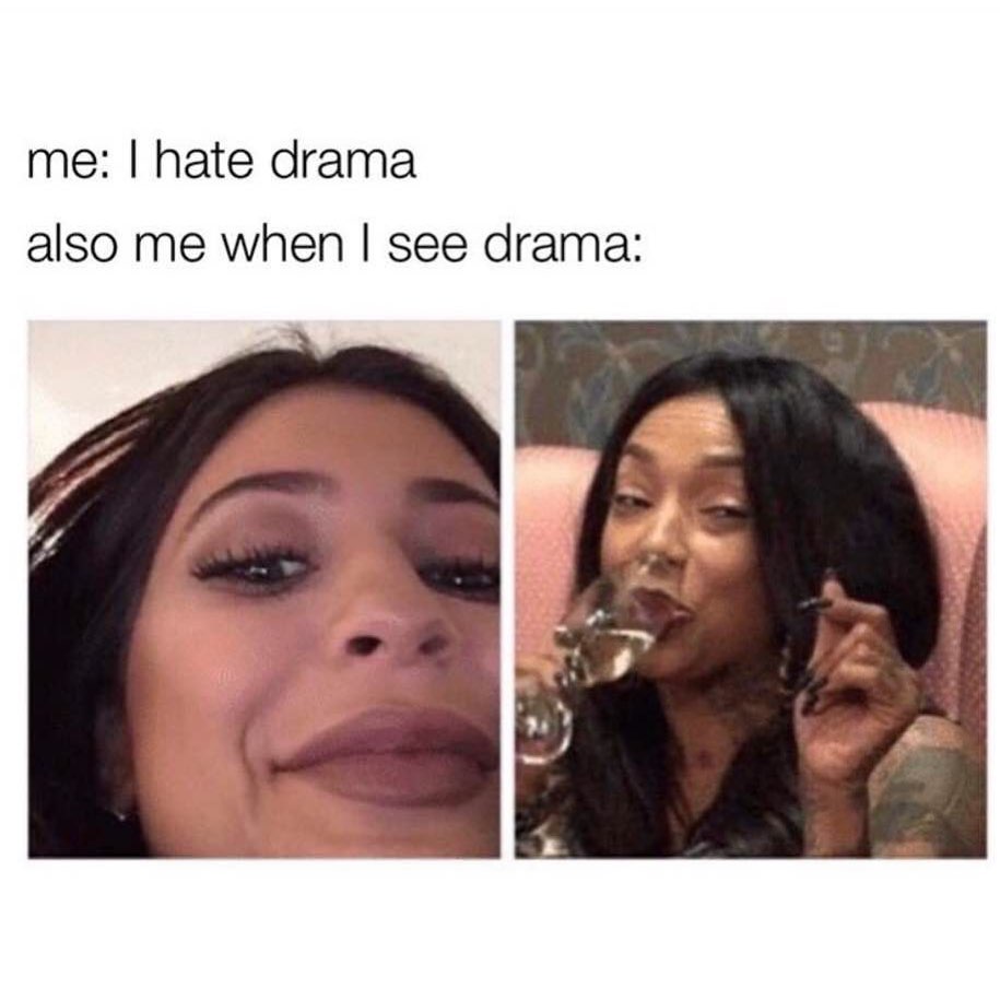 Me: I hate drama also me when I see drama: