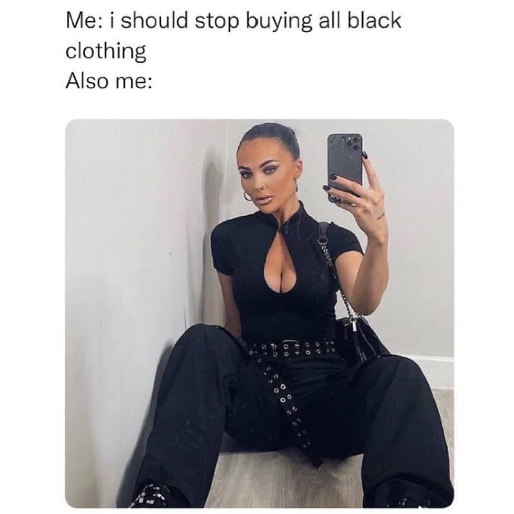 Me: I should stop buying all black clothing.  Also me: