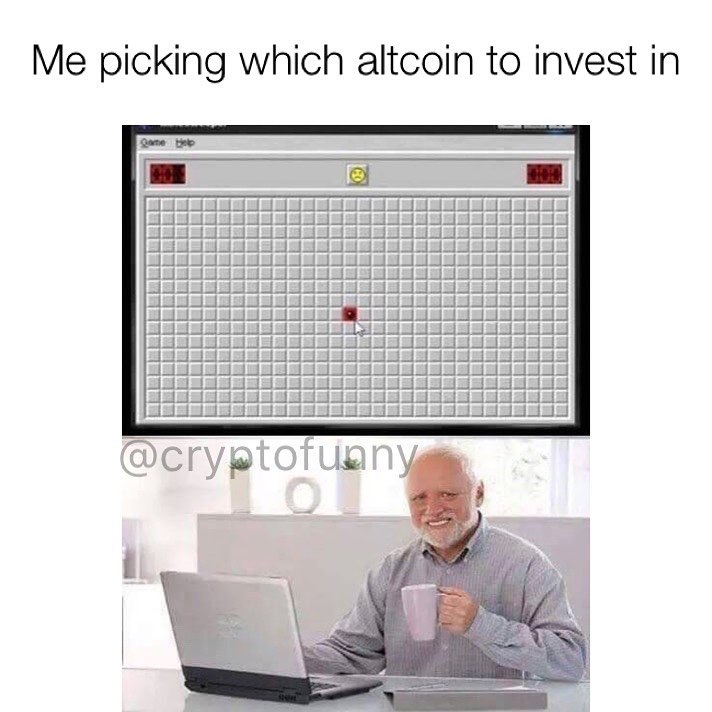 Me picking which altcoin to invest in.