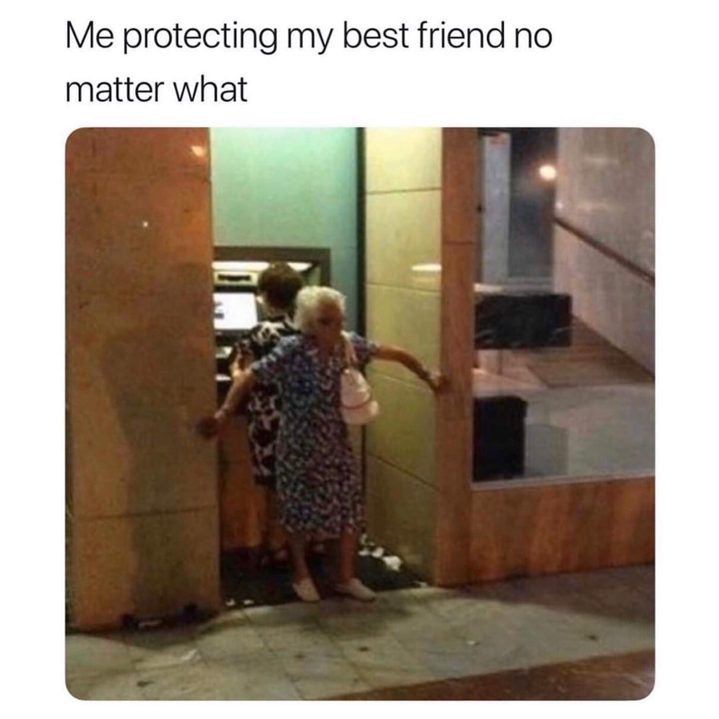 Me protecting my best friend no matter what.