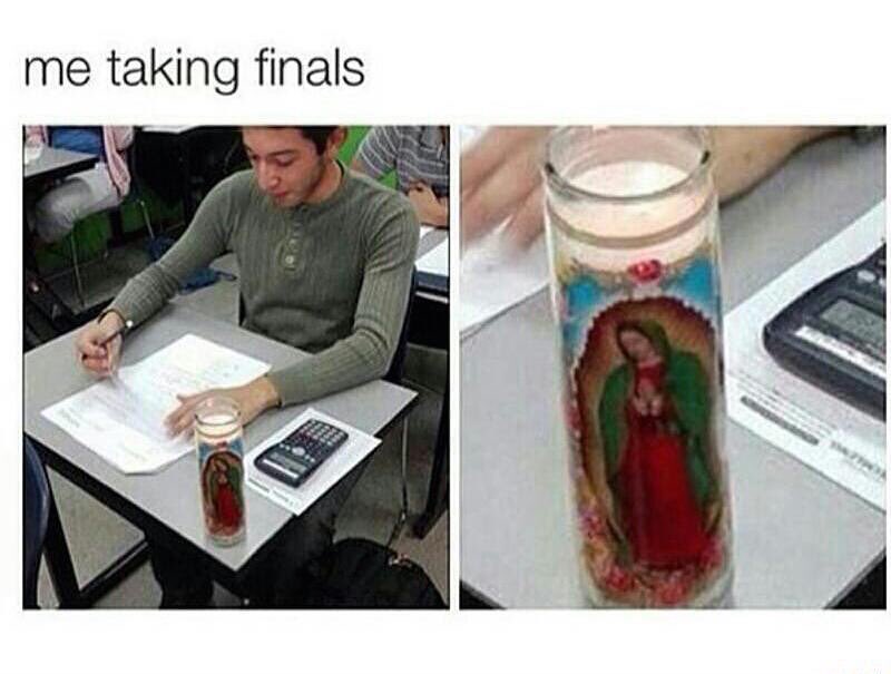 Me taking finals.