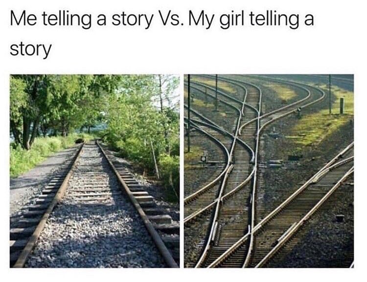 Me telling a story Vs. My girl telling a story.