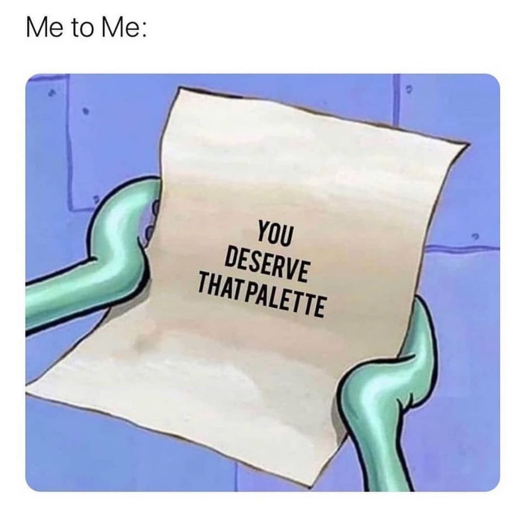 Me to Me. You deserve thatpalette.