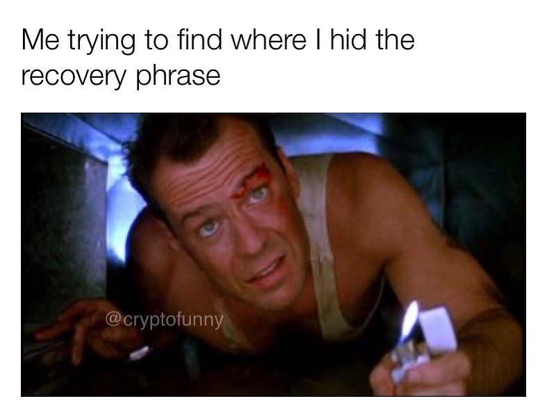 Me trying to find where I hid the recovery phrase.