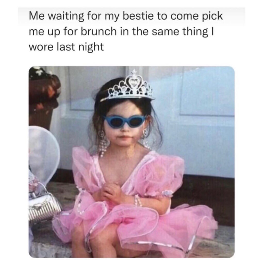 Me waiting for my bestie to come pick me up for brunch in the same thing I wore last night.