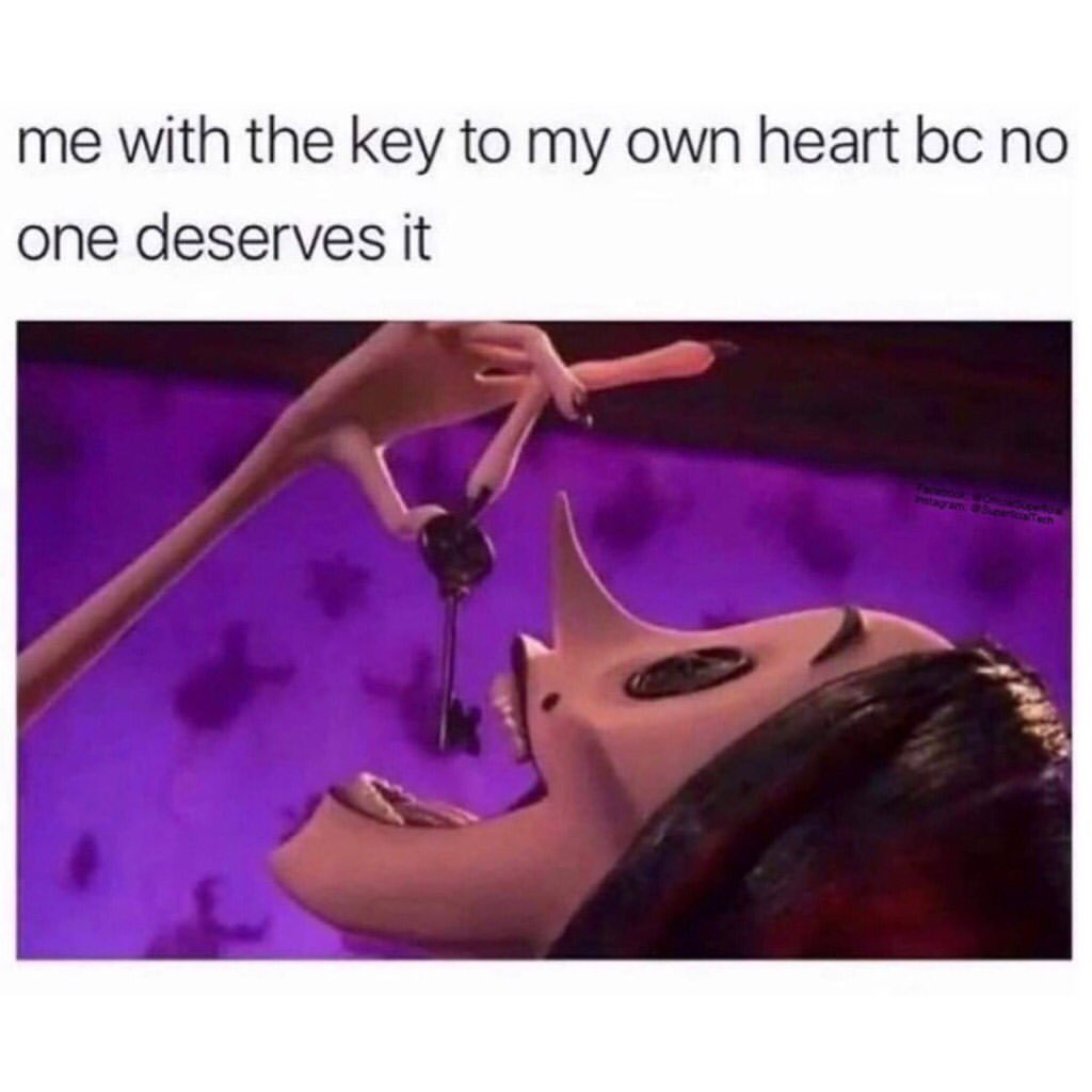 Me with the key to my own heart bc no one deserves it. - Funny