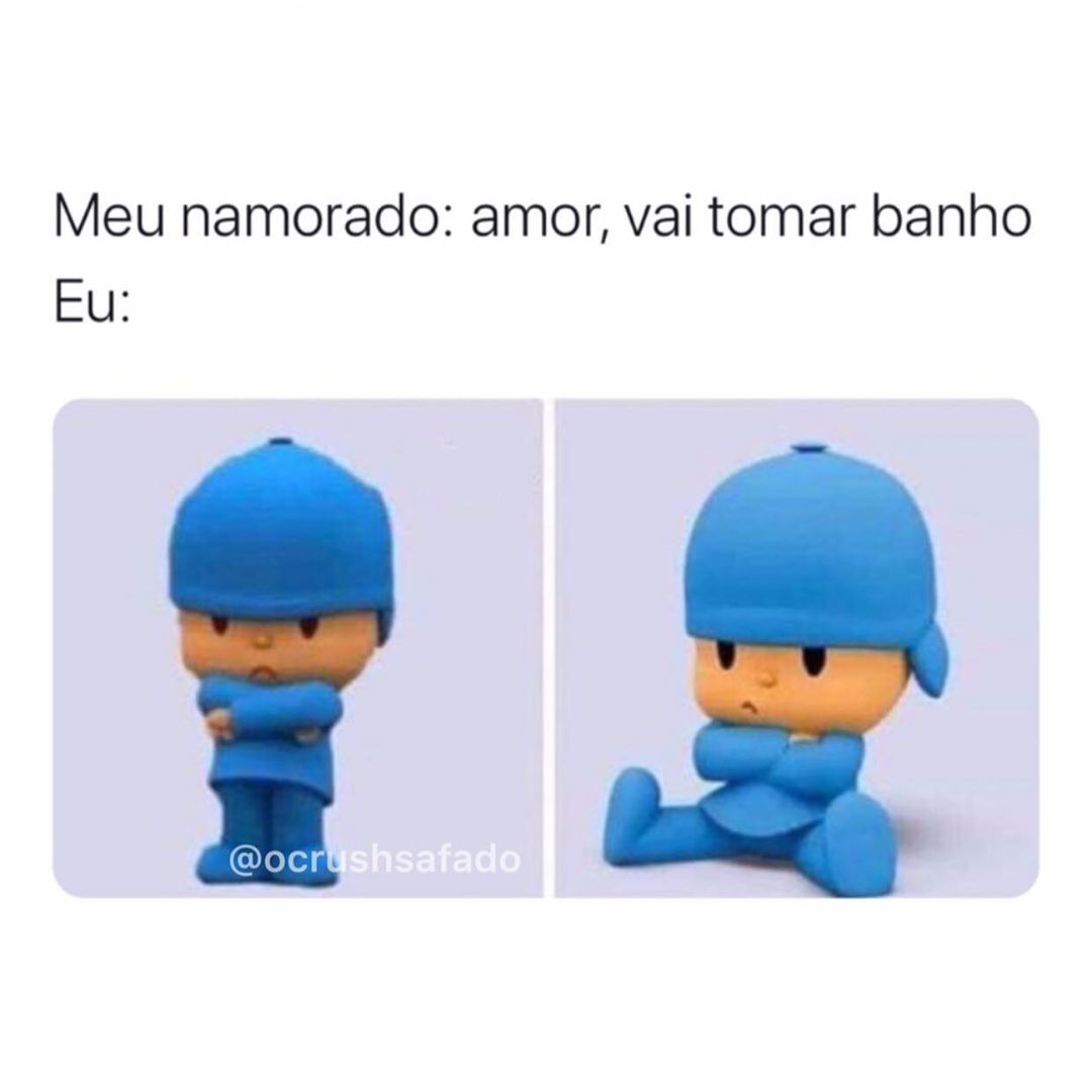 Meu Namorado Amor Vai Tomar Banho Eu Memes