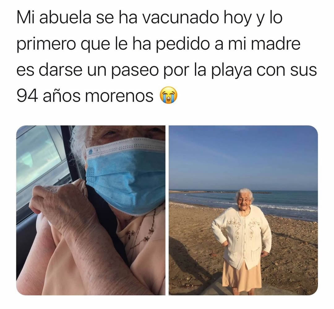 Mi abuela se ha vacunado hoy y lo primero que le ha pedido a mi madre es darse un paseo por la playa con sus 94 años morenos.