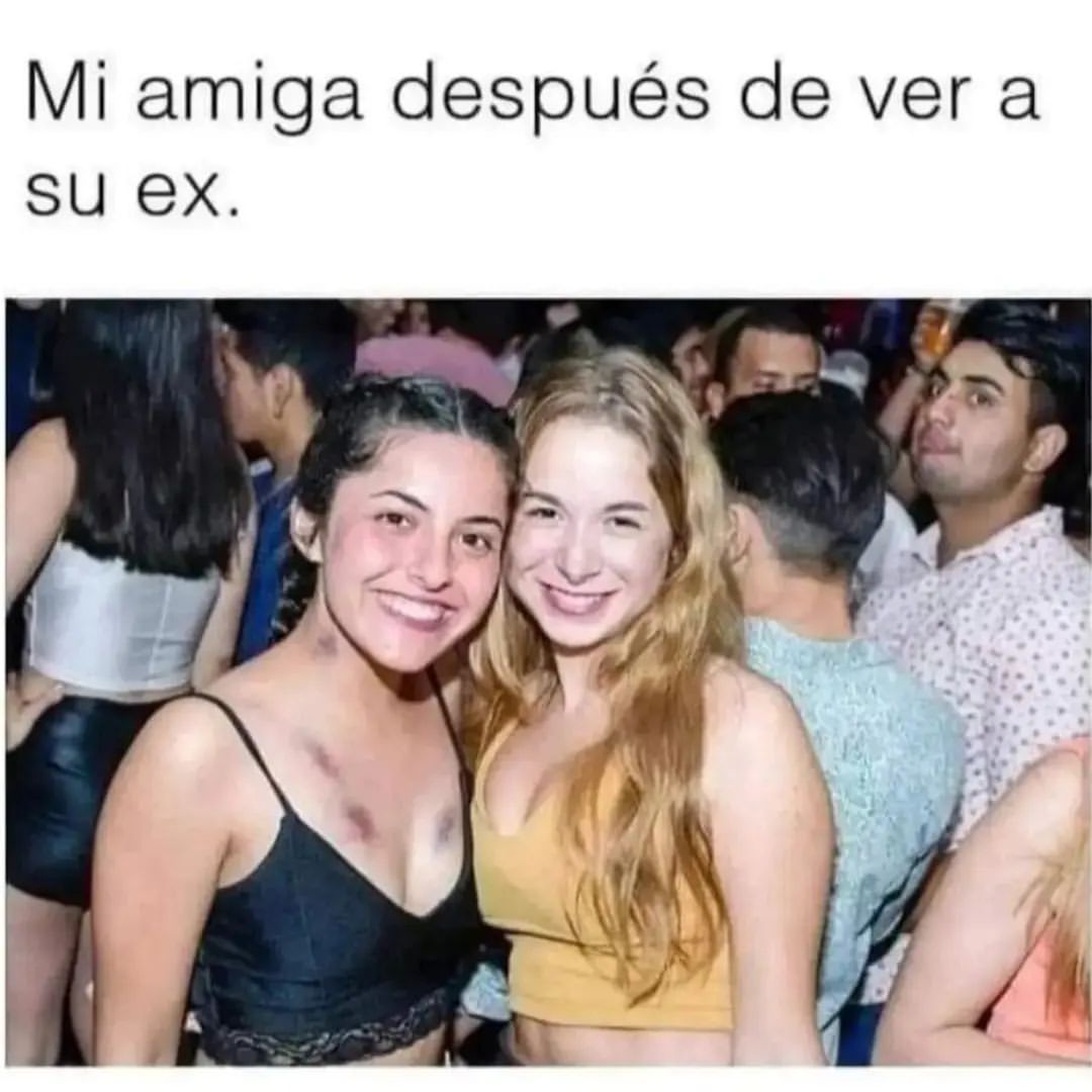 Mi Amiga Después De Ver A Su Ex Memes 