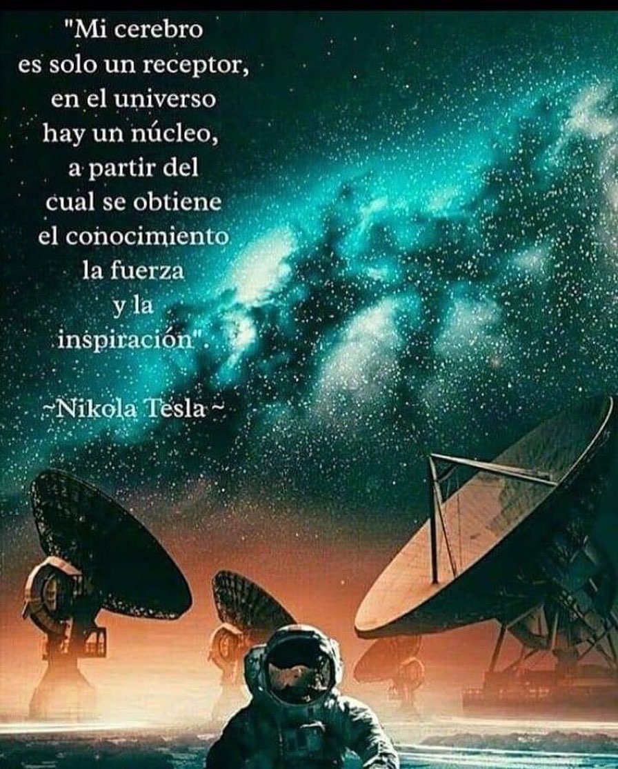 Mi cerebro es solo un receptor, en el universo hay un núcleo, a partir del cual se obtiene el conocimiento y la fuerza de inspiración.