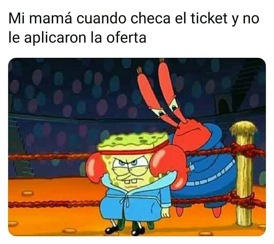 Mi mamá cuando checa el ticket y no le aplicaron la oferta.