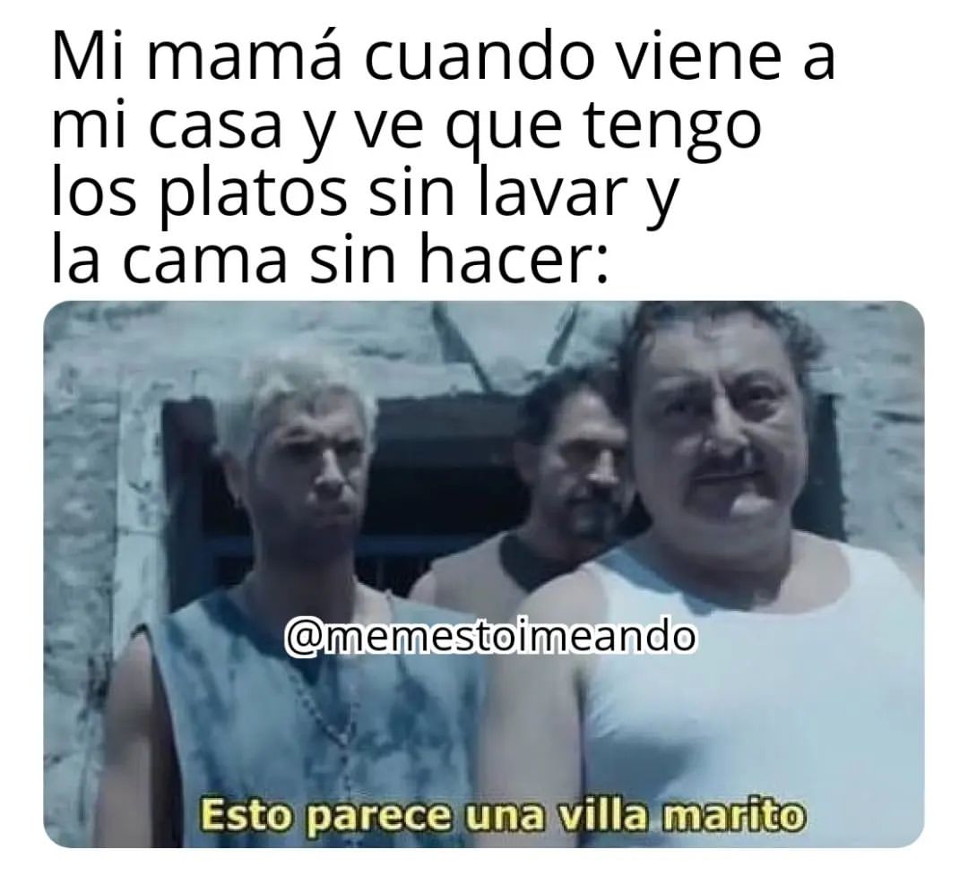 Mi Mamá Cuando Viene A Mi Casa Y Ve Que Tengo Los Platos Sin Lavar Y La Cama Sin Hacer Esto 2672