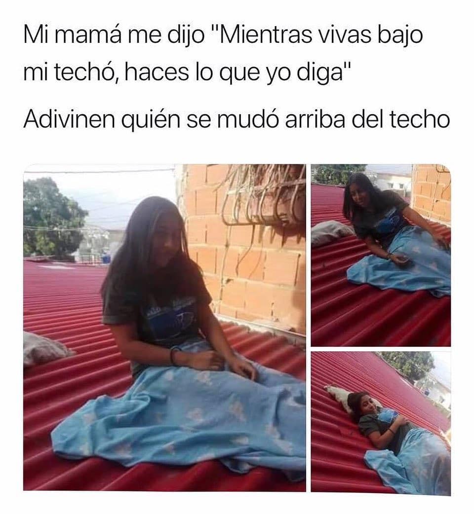 Mi Mamá Me Dijo Mientras Vivas Bajo Mi Techó Haces Lo Que Yo Diga Adivinen Quién Se Mudó 