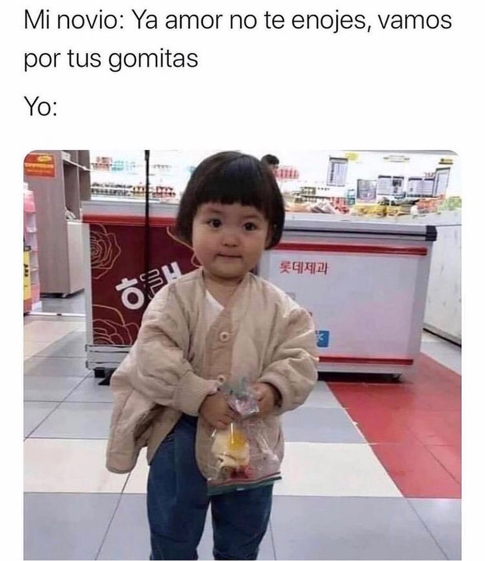 Mi Novio Ya Amor No Te Enojes Vamos Por Tus Gomitas Yo Memes 7384