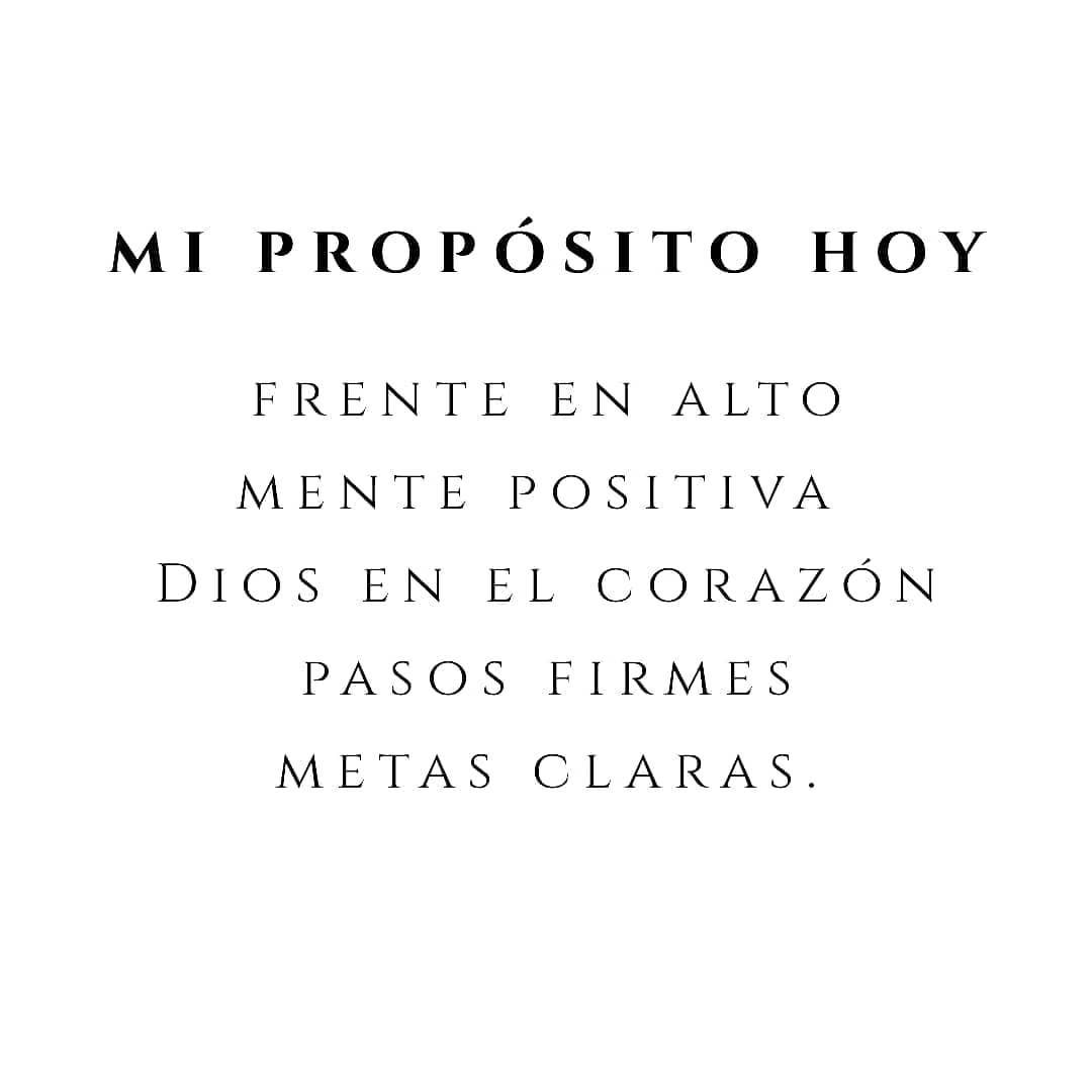 Mi propósito hoy frente en alto mente positiva dios en el corazón pasos firmes metas claras.