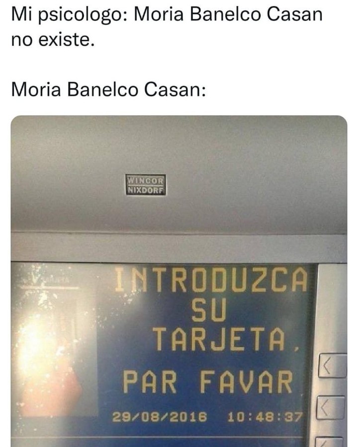 Mi psicólogo: Moria Banelco Casan no existe.  Moria Banelco Casan: Introduzca su tarjeta par favar.