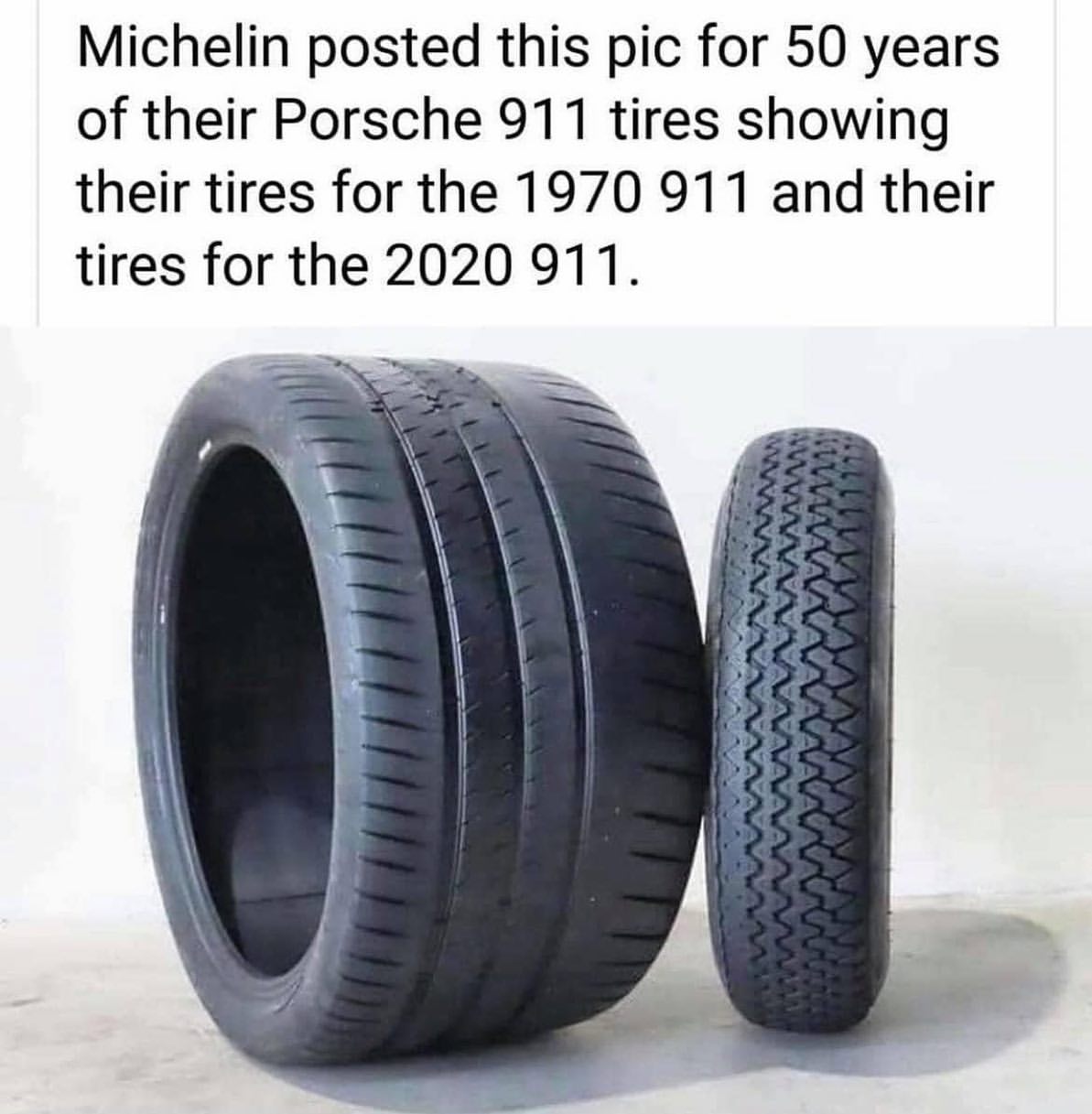 Michelin posted this pic for 50 years of their Porsche 911 tires showing their tires for the 1970 911 and their tires for the 2020 911.