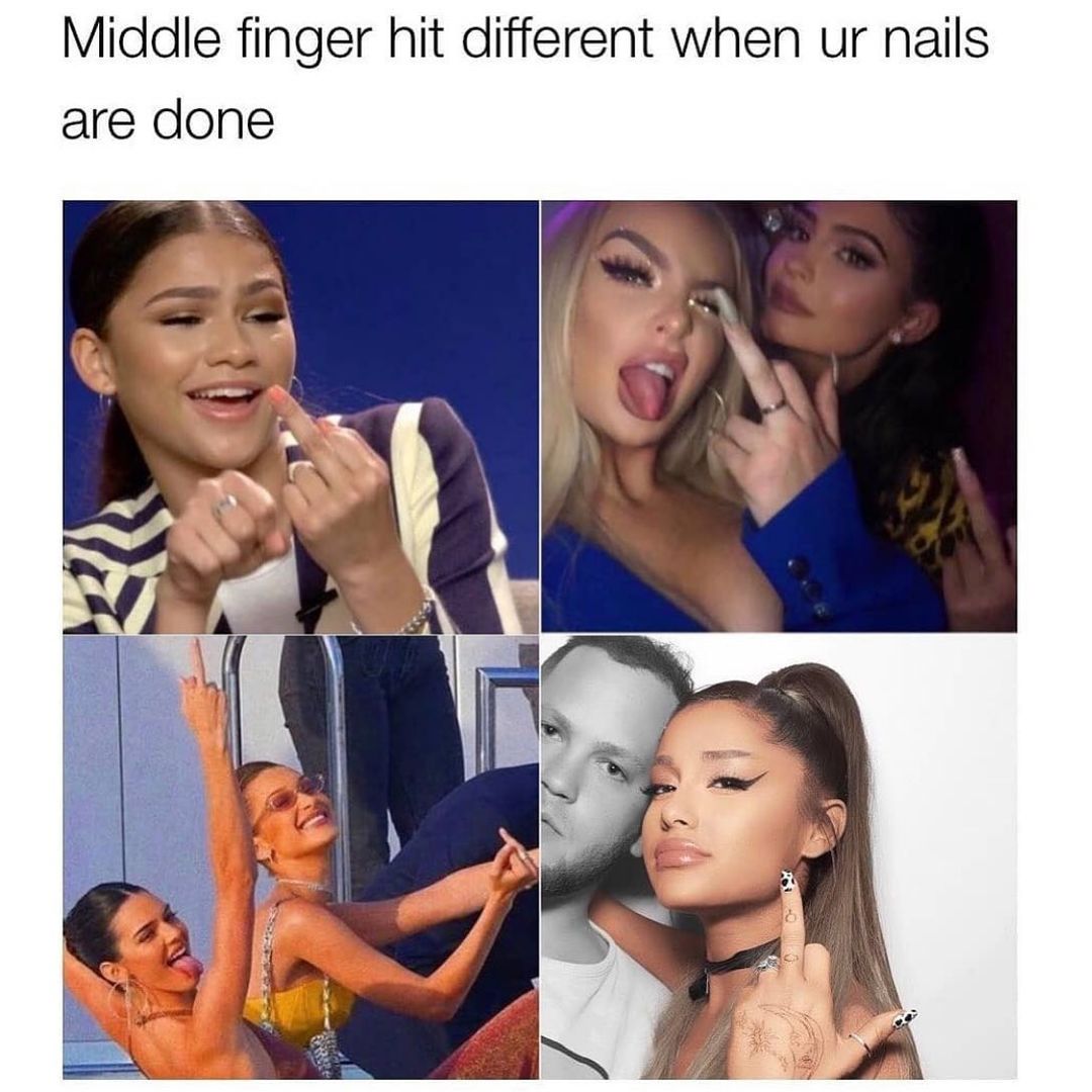 Middle finger hit different when ur nails are done.