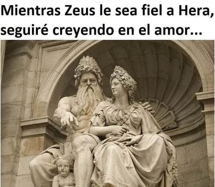 Mientras Zeus le sea fiel a Hera, seguiré creyendo en el amor...
