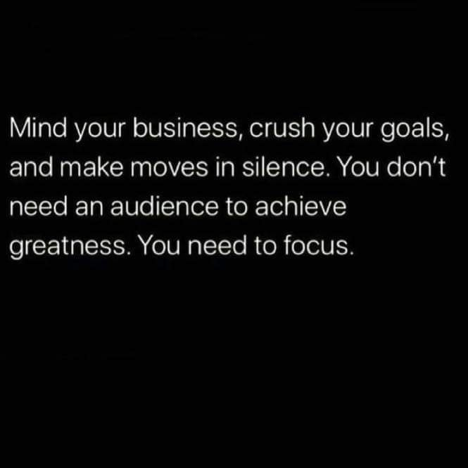 mind-your-business-crush-your-goals-and-make-moves-in-silence-you